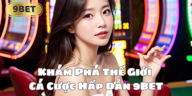 Trang Chủ Nhà Cái 9BET 2024