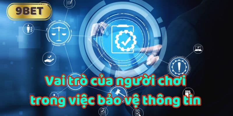 Vai trò của người chơi trong việc bảo vệ thông tin