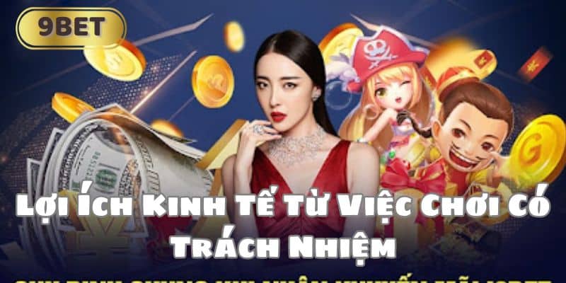 Lợi Ích Kinh Tế Từ Việc Chơi Có Trách Nhiệm