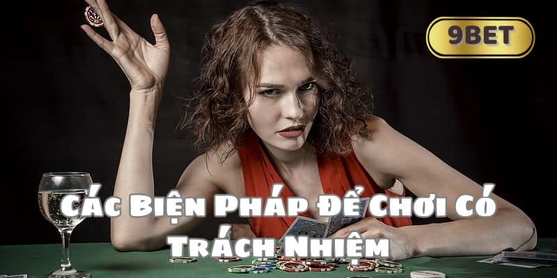 Các Biện Pháp Để Chơi Có Trách Nhiệm