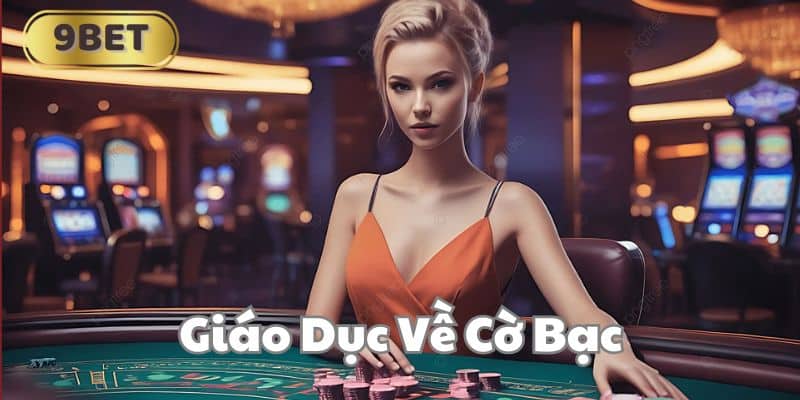 Giáo Dục Về Cờ Bạc