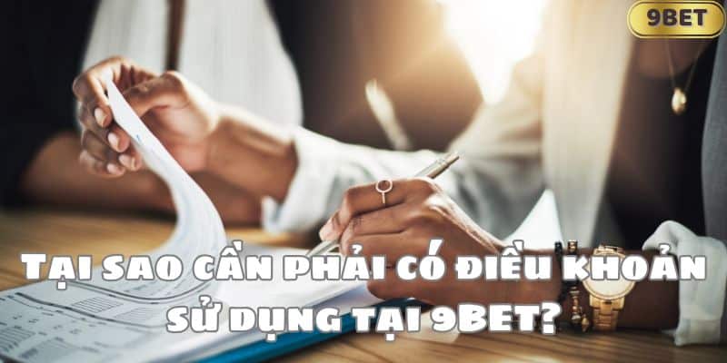 Tại sao cần phải có điều khoản sử dụng tại 9BET?