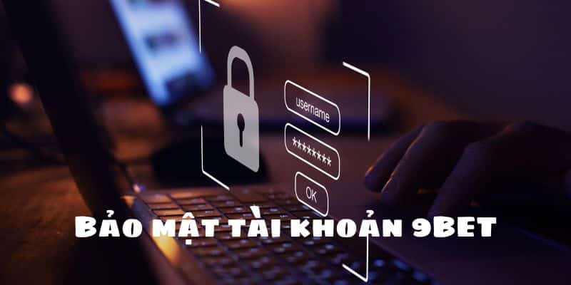 Bảo mật tài khoản 9BET