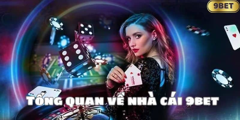 Tổng quan về nhà cái 9bet