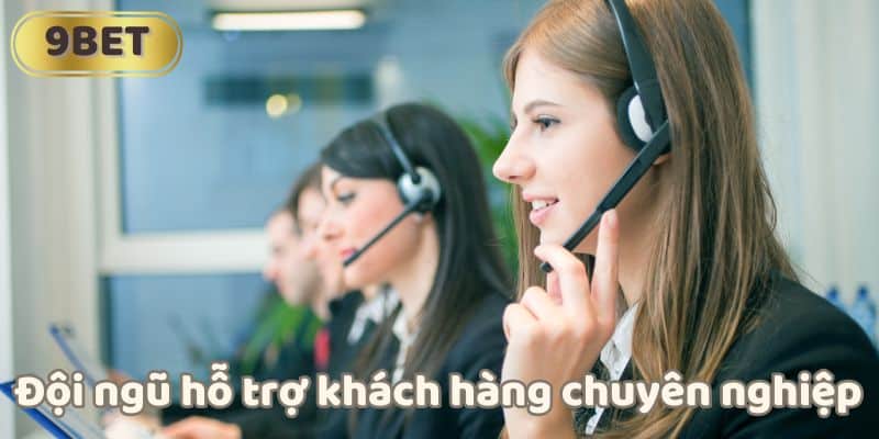 Đội ngũ hỗ trợ khách hàng chuyên nghiệp