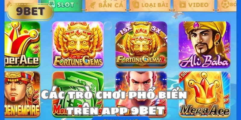 Các trò chơi phổ biến trên app 9BET