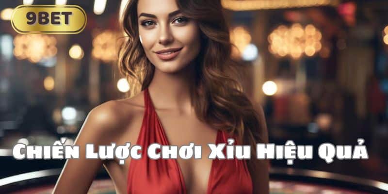 Chiến Lược Chơi Xỉu Hiệu Quả