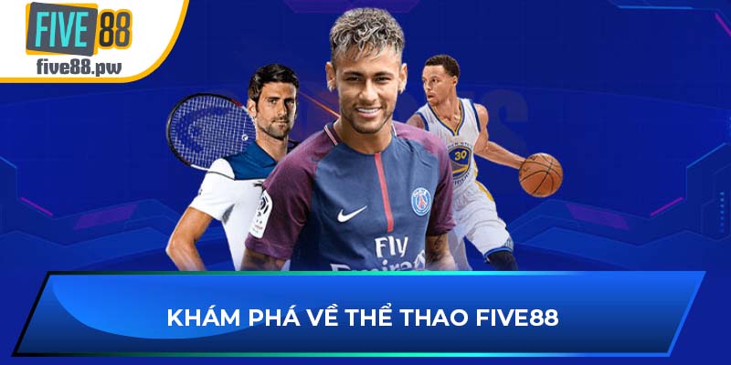 Khám phá về thể thao five88