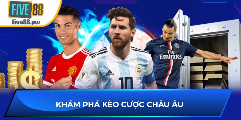 Khám phá kèo cược châu âu