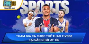 Tham Gia Cá Cược Thể Thao Five88 Tại Sân Chơi Uy Tín